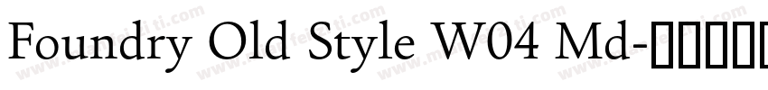 Foundry Old Style W04 Md字体转换